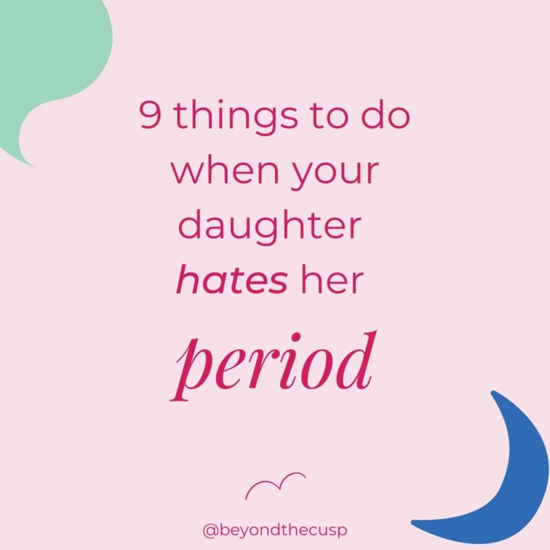 9-things-to-do-when-your-daughter-hates-her-period-blooming-periods